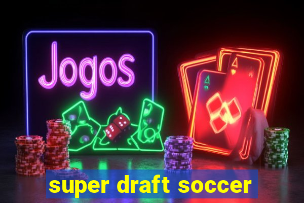 super draft soccer